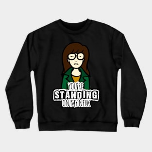 You're Standing On My Neck Crewneck Sweatshirt